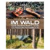 Im Wald - Das Bushcraft und Outdoor-Handbuch